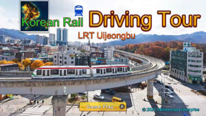 Korean Rail Driving Tour-LRT Uijeongbu Free Download