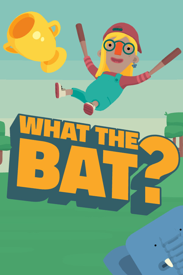 WHAT THE BAT